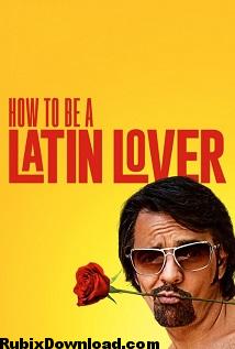 دانلود فیلم How to Be a Latin Lover 2017